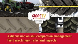 A discussion on soil compaction management: Field machinery traffic and impacts