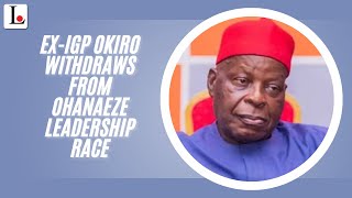 Ex-IGP Okiro Withdraws From Ohanaeze Leadership Race