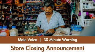 Male Voice | 30 Minute Warning | Store Closing Announcement