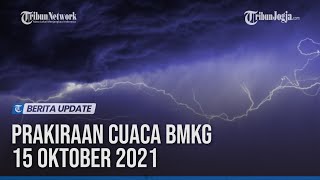 PRAKIRAAN CUACA BMKG 15 OKTOBER 2021, WILAYAH POTENSI HUJAN DAN ANGIN