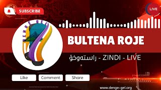 Bultena Rojê ZINDI - LIVE - راستەوخۆ