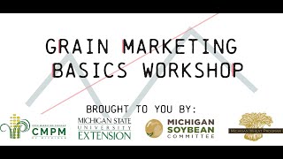 Grain Marketing Basics Workshop - Session 1: Fundamentals
