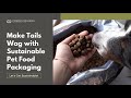 Make Tails Wag with Sustainable Pet Food Packaging