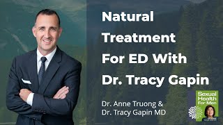 Natural Treatment For ED with Dr. Tracy Gapin MD