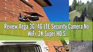 Review Xega 3G/4G LTE Security Camera No WiFi, 2K Super HD Solar Powered Wireless Outdoor 4G Securit