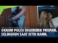 Detik-detik Oknum Polisi Kendari Digerebek Propam, Selingkuh Saat Istri Hamil hingga Lahiran Sendiri