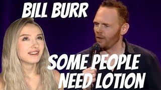 Bill Burr - Some People Need Lotion REACTION!!!