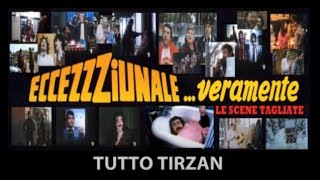 EccezZziunale veramente (1982) - Tutto Tirzan (Tutte le scene tagliate)