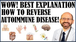 Wow! The Best Explanation On How To Reverse Autoimmune Disease!