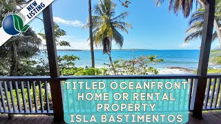 *SOLD* New Listing On Isla Bastimentos  $220,000 Titled Oceanfront Home