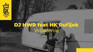 DJ HWR  - Wcielenie ft. HK Rufijok (Official Video)