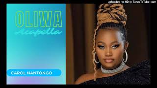 Oliwa [Acapella] - Carol Nantongo 2022