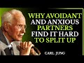 Why Avoidant and Anxious Partners Find It Hard to Split Up | Carl Jung