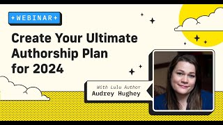 Create Your Ultimate Authorship Plan for 2024 With Audrey Hughey!