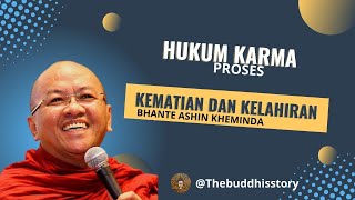 HUKUM KARMA PROSES KEMATIAN DAN KELAHIRAN (@TheBuddhisStory )||BHANTE ASHIN KHEMINDA