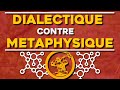 DIALECTIQUE contre MÉTAPHYSIQUE ? - Philosophie Marxiste