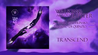 Walking Across Jupiter feat. Vitaly Machunsky - Transcend (Single 2020)