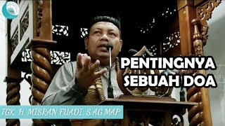 PENTINGNYA SEBUAH DO'A - TGK H MISRAN FUADI, S.AG.MAP - MASJID JAMIK LHOKSEUMAWE