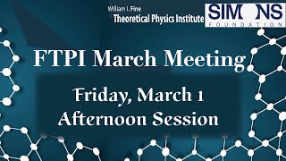 FTPI March Meeting - March 1 - Afternoon Session