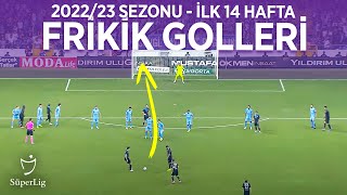 Frikikten Atılan Goller | Spor Toto Süper Lig - İlk 14 Hafta / 2022/23