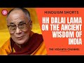 HH Dalai Lama on the Ancient Wisdom of India | Hinduism Facts