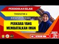 PERKARA YANG MEMBATALKAN IMAN [ siri 2 ] | PEND ISLAM | TING 4 | AKIDAH | PELAJARAN 11