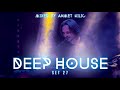 DEEP HOUSE SET 27 - AHMET KILIC (Re-Upload)