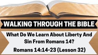 What Do We Learn About Liberty and Sin From Romans 14? | Romans 14:14-23 | Lesson 32 | WTTB