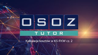 OSOZ-TUTOR Kalkulacja kosztów w KS-FKW cz. 2 Definicja kalkulacji