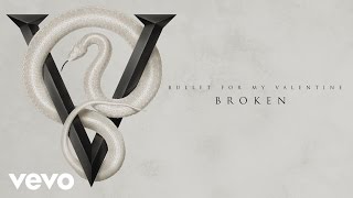 Bullet For My Valentine - Broken (Official Audio)