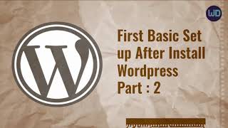 Basic Set up After Install the Wordpress Part 2