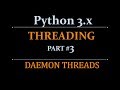 Python Multi-Threading Tutorial  | Threading Beginners Tutorials - part3 -- Daemon Threads
