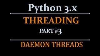 Python Multi-Threading Tutorial | Threading Beginners Tutorials - part3 -- Daemon Threads