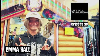 EMMA HALL | LET'S TALK SNOWBOARDING EPISODE 30