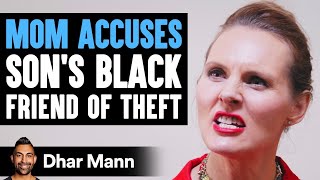 Mom ACCUSES Her Son's Black Friend Of Stealing, INSTANTLY REGRETS IT! | Dhar Man