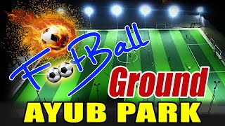 Ayub Park Promoting Youth's Foot Ball