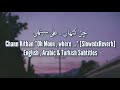 Chann Kithan [ Slowed + Reverb ] | Ali Sethi | Lyrics + English & Arabic Translation