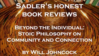 Will Johncock, Beyond the Individual: Stoic Philosophy on Community | Sadler's Honest Book Reviews