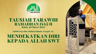 Tausiah Tarawih : Mendekatkan Diri kepada Allah SWT bersama Habib Geys bin Abdurrahman Assegaf, LC.