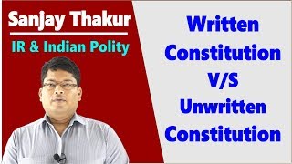 Indian Polity | Written Constitution V Unwritten | लिखित संविधान V/S अलिखित संविधान | Sanjay Thakur