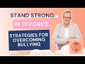 Stand Strong: Strategies for Overcoming Bullying in Divorce / Ep. 137