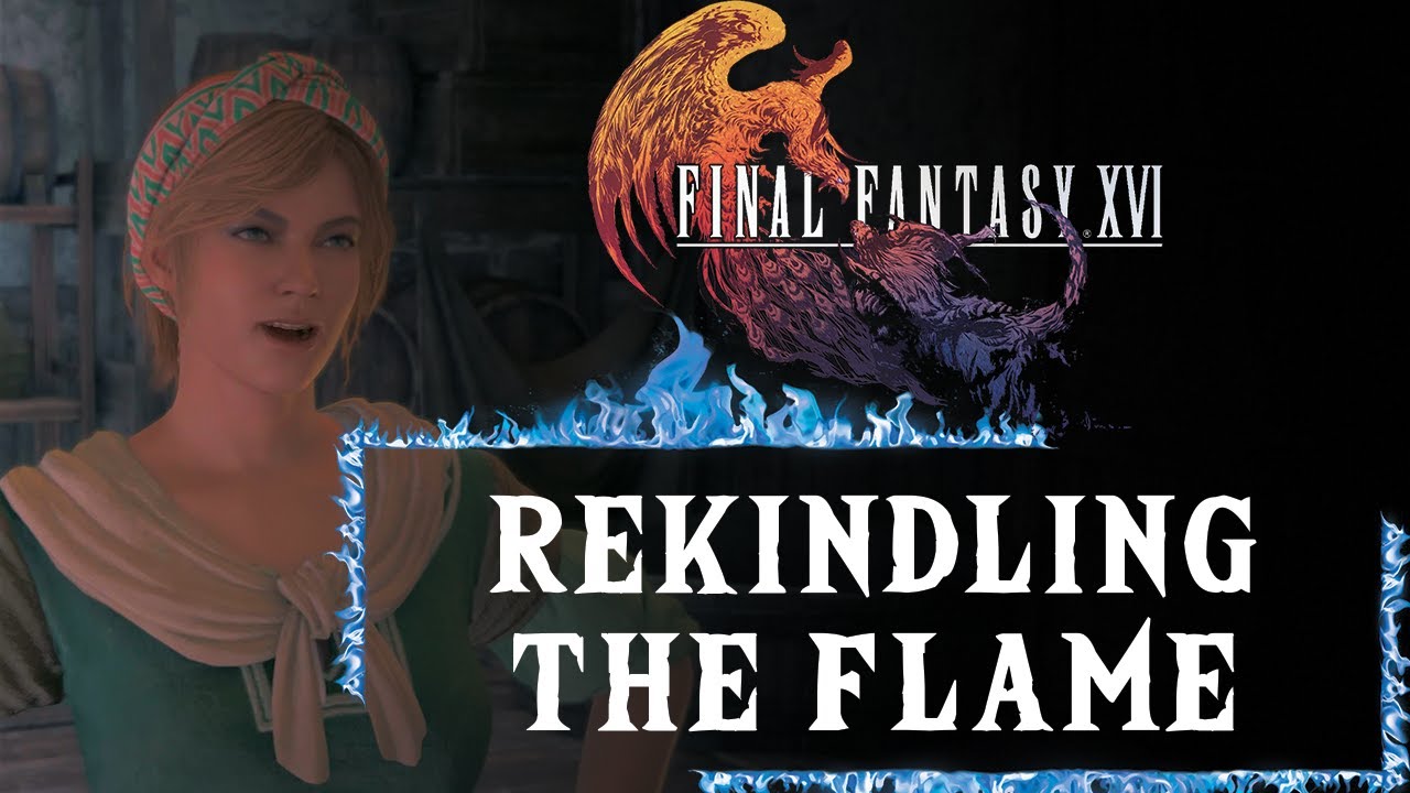 REKINDLING THE FLAME | SIDE QUESTS | FINAL FANTASY XVI WALKTHROUGH [4K ...