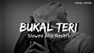 Bukal Teri (Slowed and Reverb) || Shahbazz ||New punjabi songs || Trending Songs