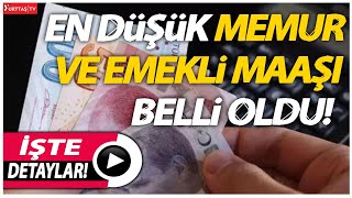 En düşük memur ve emekli maaşı belli oldu! İşte detaylar!