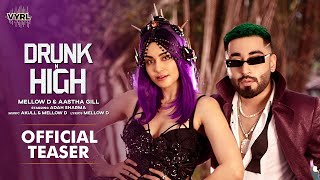 Drunk N High (Official Video) Mellow D, Aastha Gill | Adah Sharma | Akull | VYRLOriginals | New Song