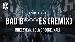 BreezyLYN - Bad B*****s (Remix) [feat. Lola Brooke and Kali] | Lyrics