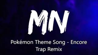 Pokémon Theme Song - Encore Trap Remix (Bass Boosted)