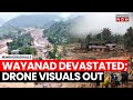 Wayanad Landslide | Landslide Causes Mega Destruction In Wayanad | Hundreds Feared Trapped | News