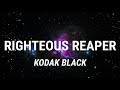 Kodak Black - Righteous Reaper (Lyrics) Feat. WizdaWizard, Wam SpinThaBin