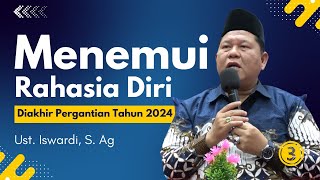 MENEMUI RAHASIA DIRI Diakhir Pergantian Tahun 2024 | Ust. Iswardi, S. Ag (Part 3/3)